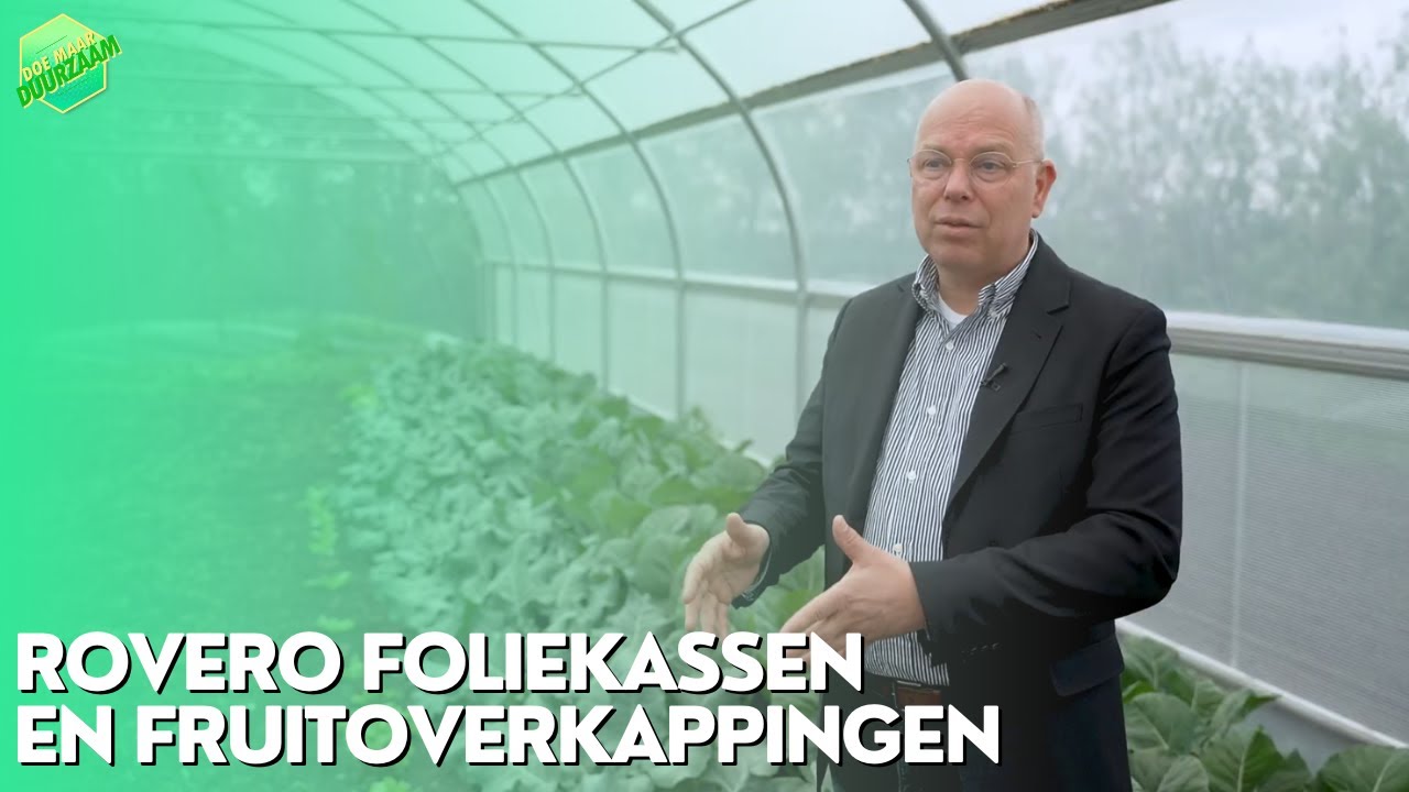 Rovero Foliekassen en Fruitoverkappingen item Doe Maar Duurzaam S19E09; Klimaat & Milieu