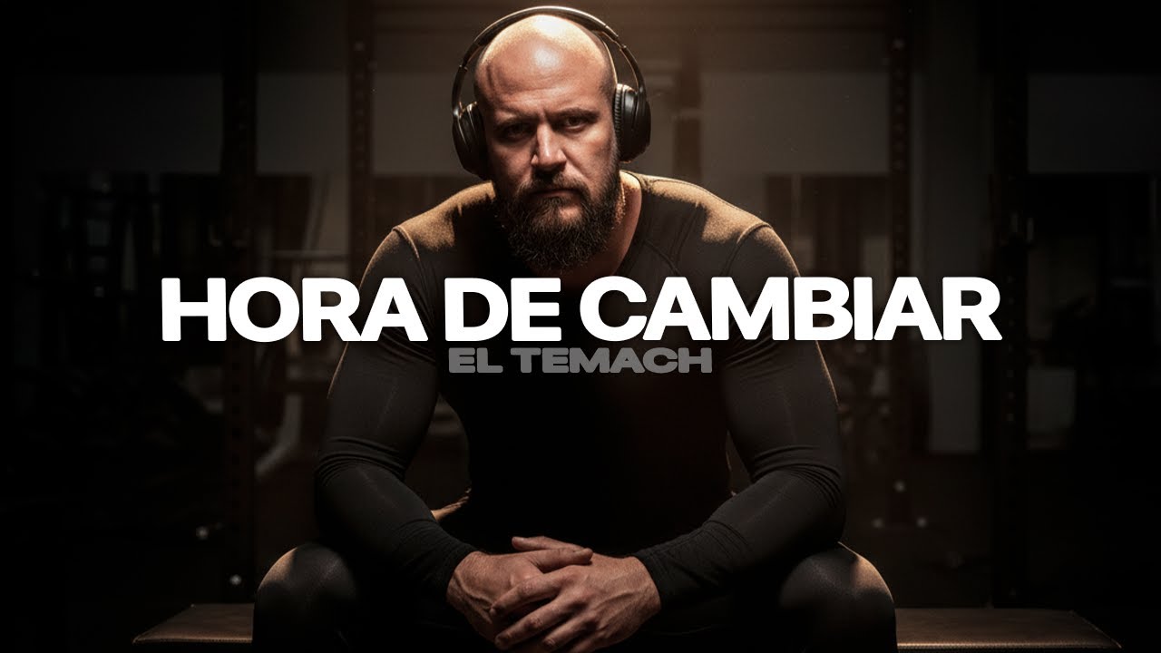 SI TÚ NO CAMBIAS, NADA MÁS LO HARÁ - El Temach Motivación