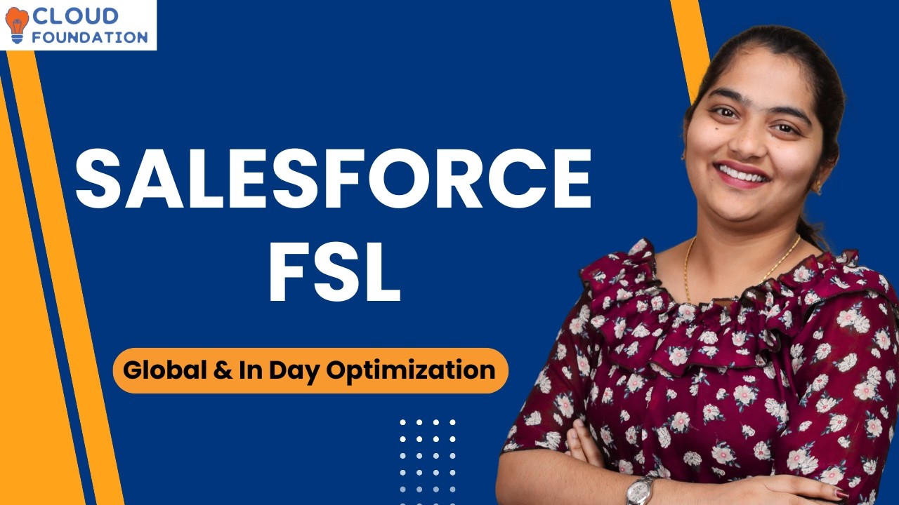 Sales Force FSL Global & In Day Optimization | Sales Force FSL|Learn Sales Force FSL |CloudFoudation