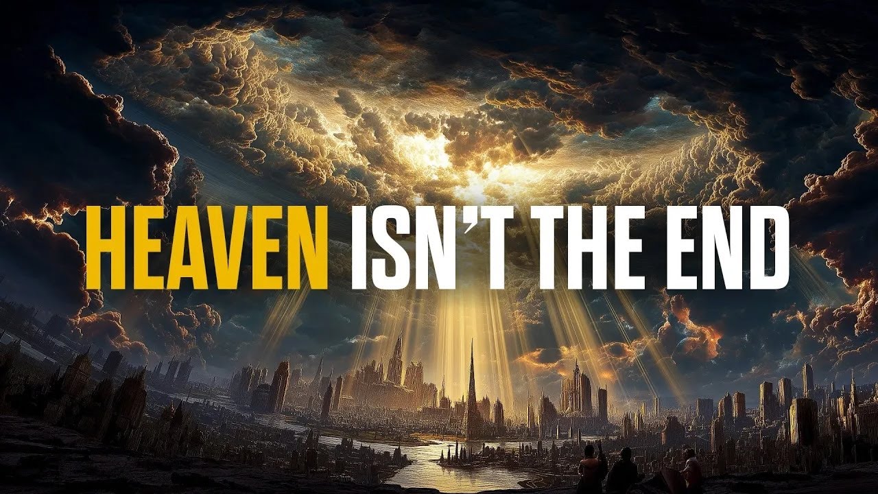 Heaven Is Not Our Final Home… The New Earth Is!