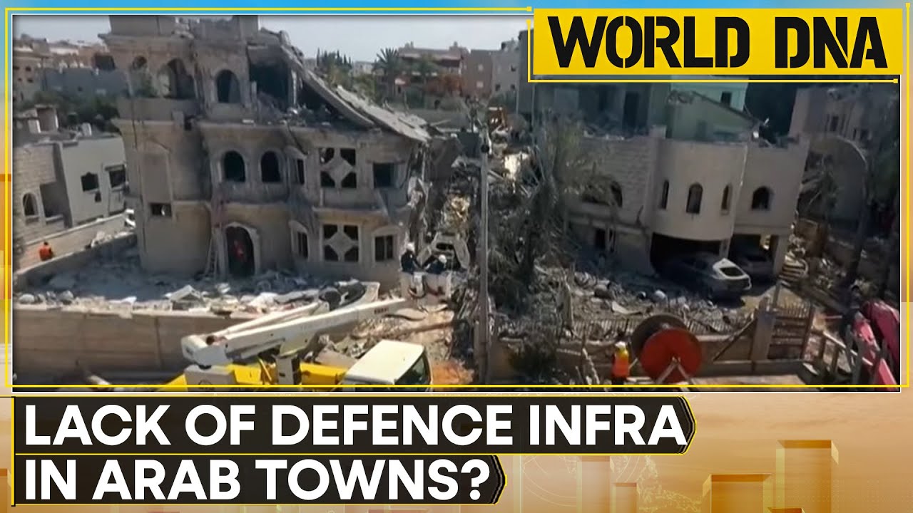 Israel: Lack of Defense Infrastructure in Arab Towns Raises Alarms Amid Escalating Tensions | DNA