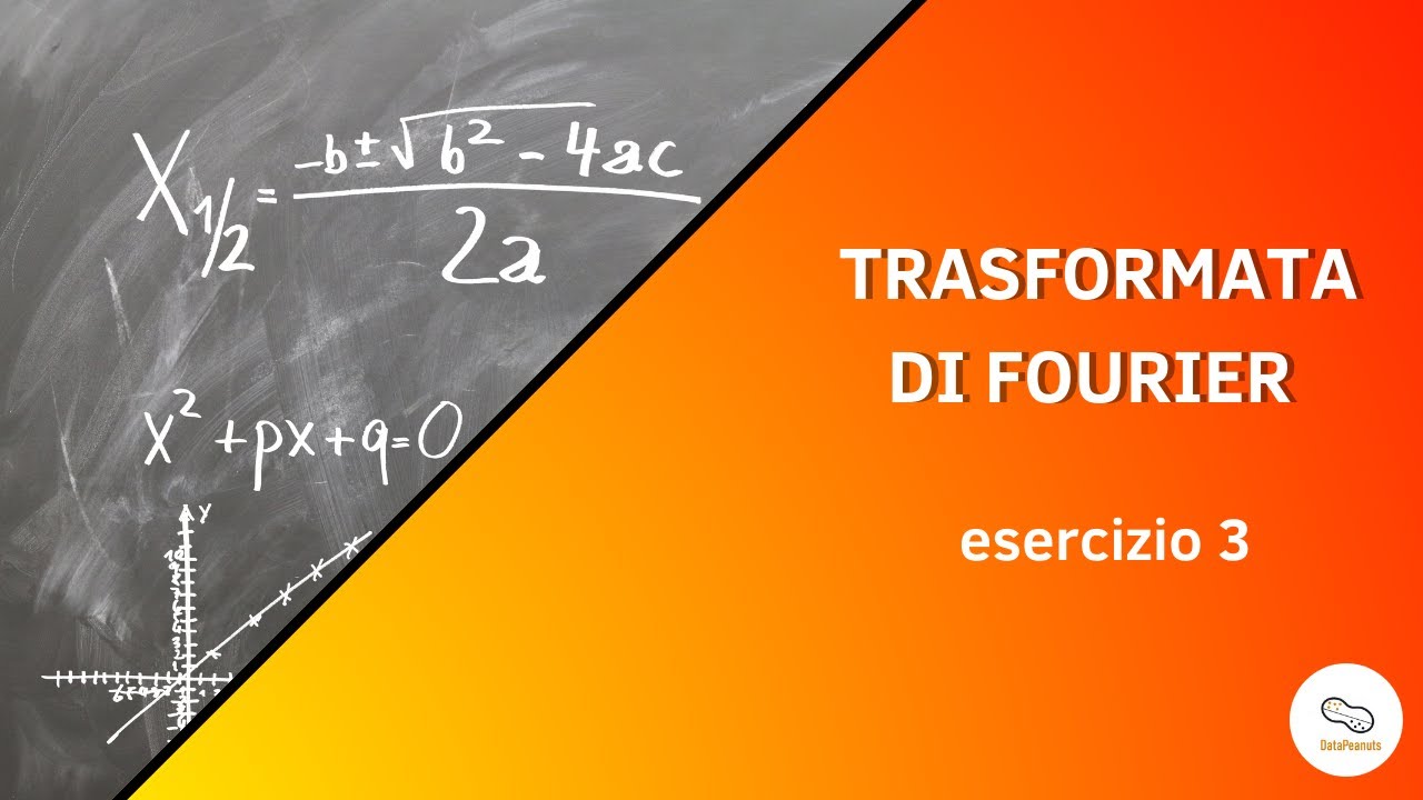 Metodi Matematici - Trasformata Fourier - Esercizio 3