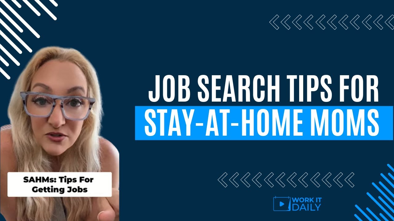 Job Search Tips for Stay-at-Home Moms (SAHMs)