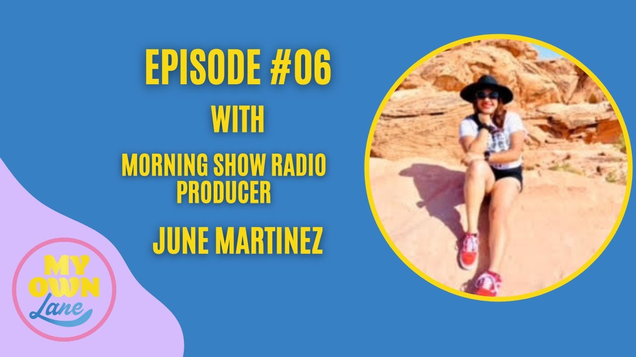 Episode 6-with Morning Show Radio Producer, June Martinez