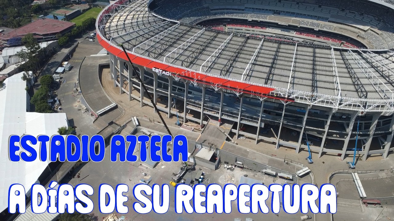 Así esta el Estadio Azteca Previo a su Reapertura - El Coloso de Santa Úrsula Próxima Reapertura