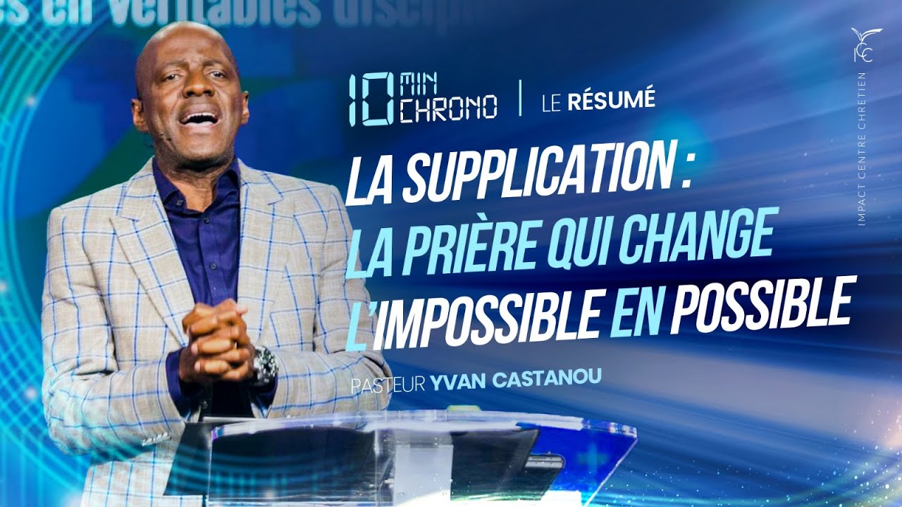 LA SUPPLICATION: LA PRI&Egrave;RE QUI CHANGE L'IMPOSSIBLE EN POSSIBLE ⏱ L'essentiel en 10 min.chrono