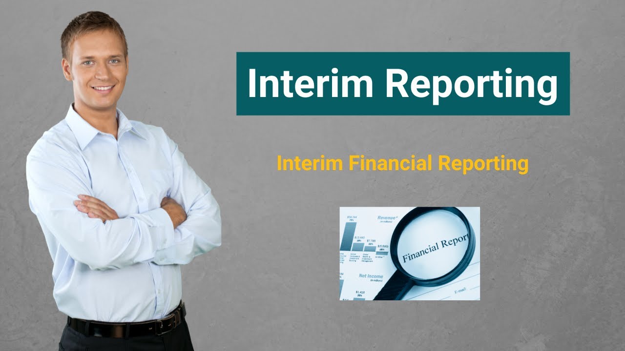 Interim Reporting | Meaning | Interim Financial Reporting