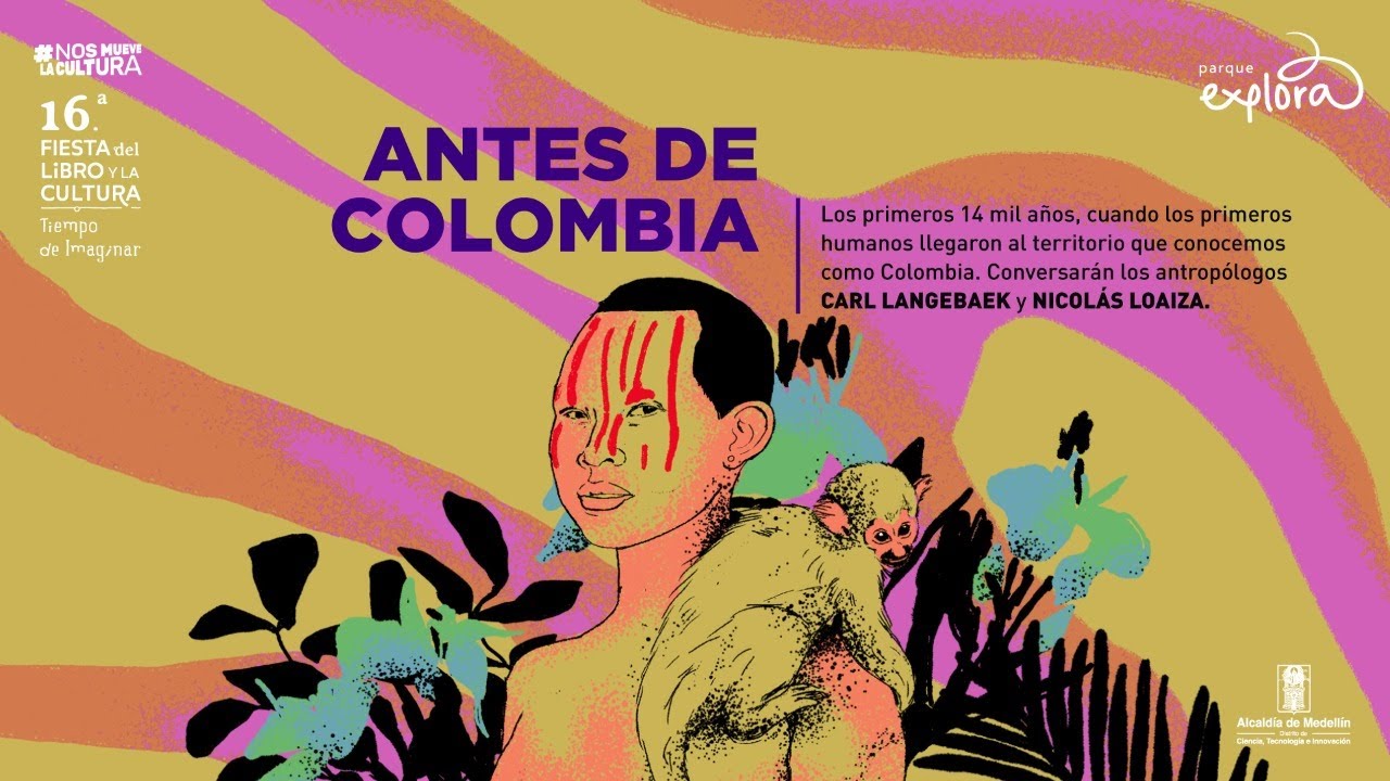 Antes de Colombia, los primeros 14 mil años | 16.ª Fiesta del Libro y la Cultura | Parque Explora
