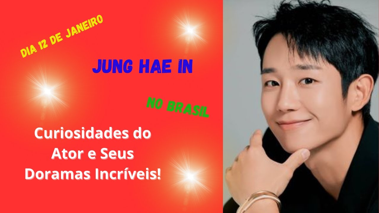 Jung Hae In no Brasil: Curiosidades do Ator e Seus Doramas Incríveis!