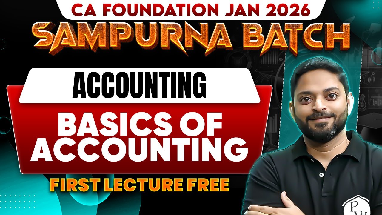 CA Foundation Accounting: Simple Introduction & Basics of Accounting | Sampurna Jan 2026 Batch