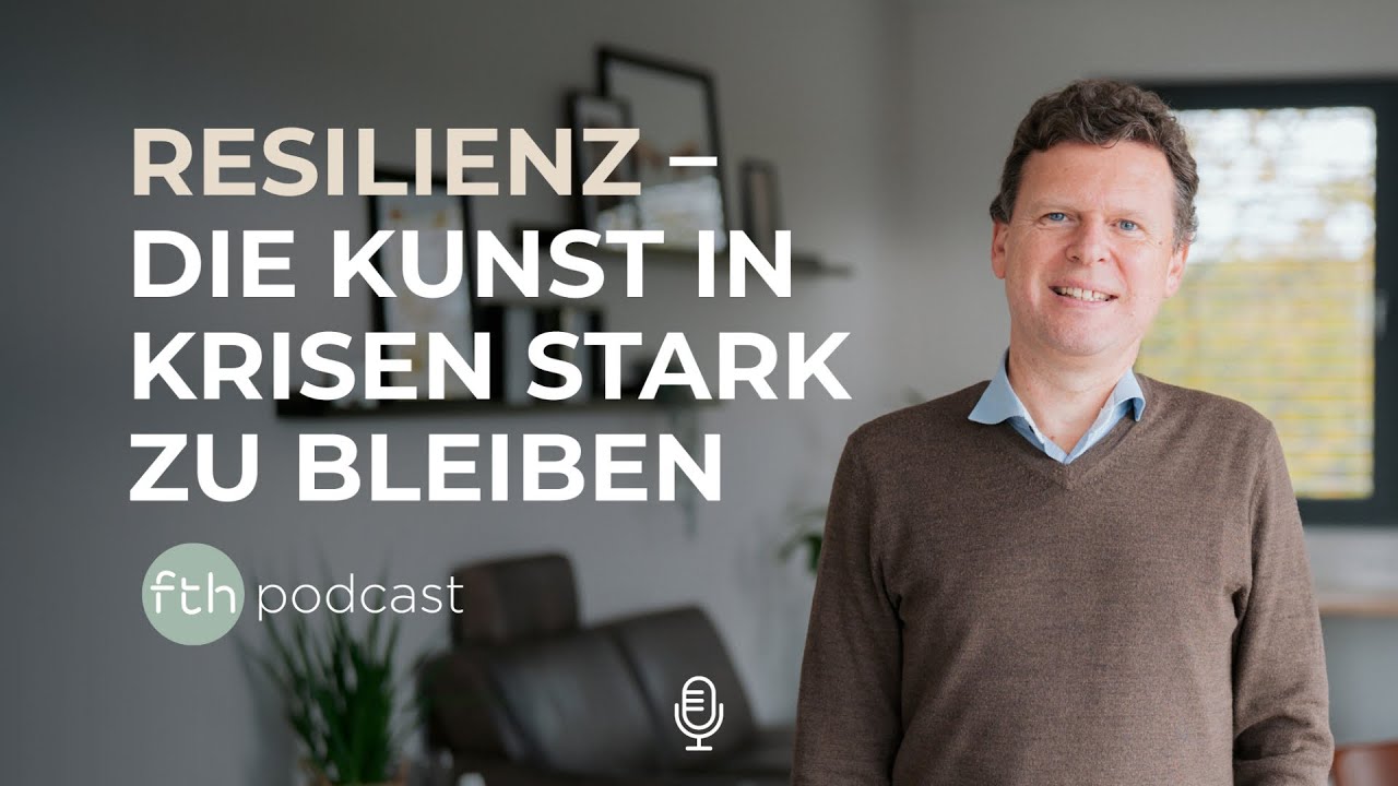 Resilienz: Die Kunst, in Krisen stark zu bleiben | Dr. Andreas Kreuter | FTHpodcast