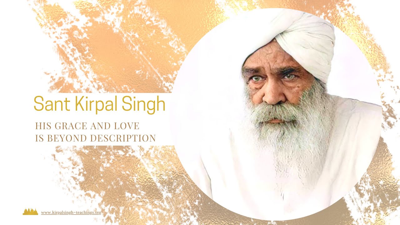 SANT KIRPAL SINGH &ndash; His grace and love is beyond description