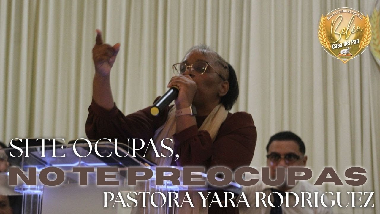 SI TE OCUPAS, NO TE PREOCUPAS | PASTORA YARA RODRIGUEZ