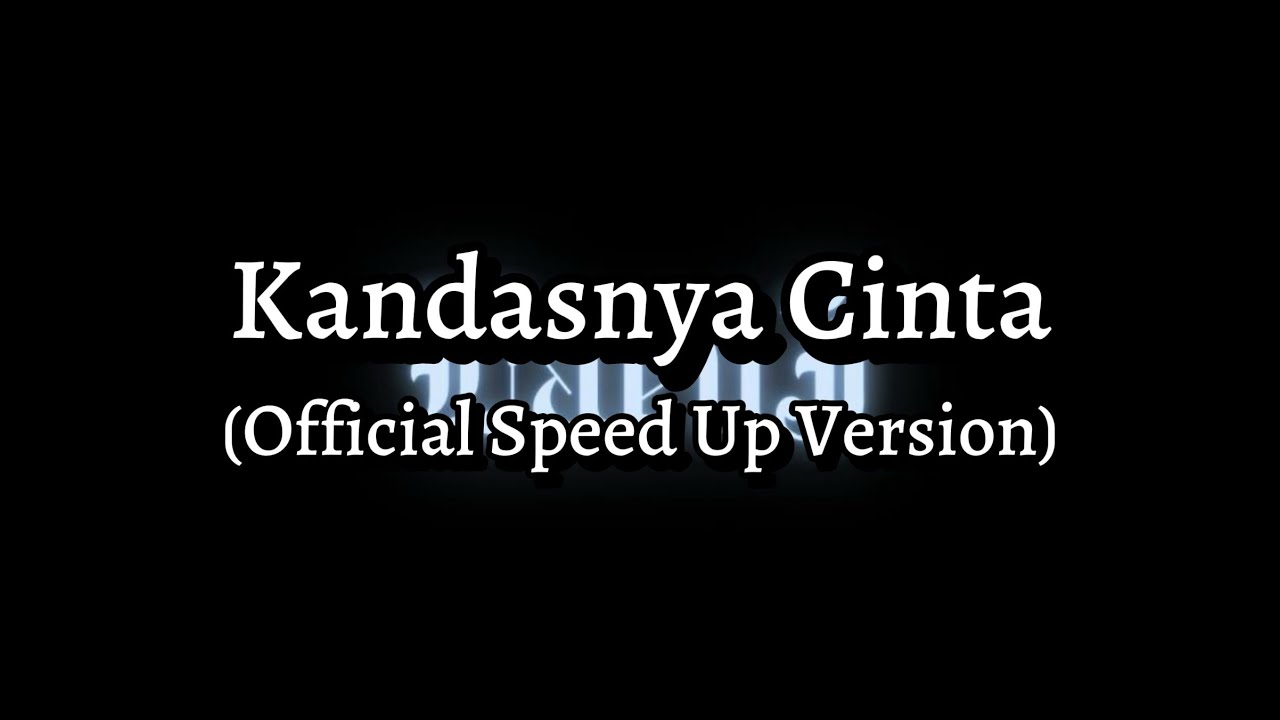 Kandasnya Cinta (Official Speed Up Version + Lyrics)