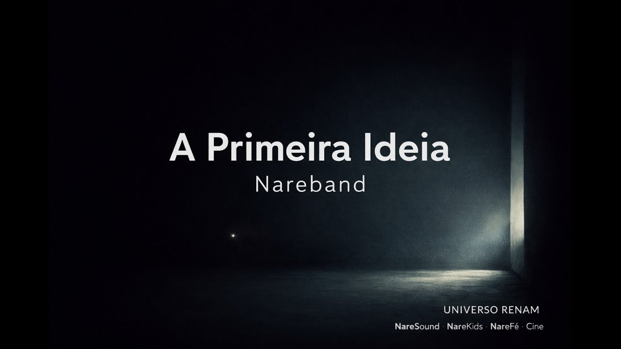 A Primeira Ideia | Nareband — Por Dentro do Universo (Faixa 1)