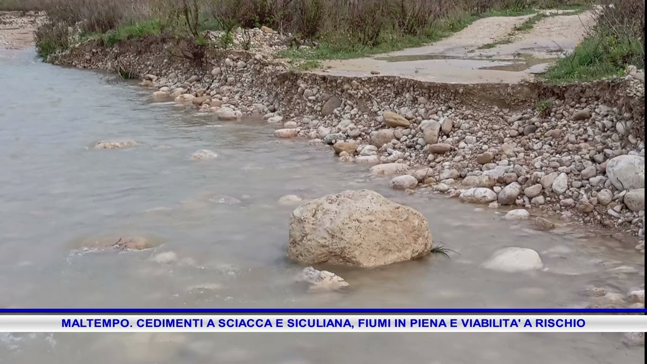 MALTEMPO  CEDIMENTI A SCIACCA E SICULIANA, FIUMI IN PIENA E VIABILITA' A RISCHIO