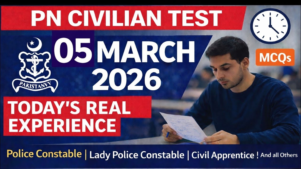 05 Mar 26 | Pak Navy Civilian today's initial test experience | Police Constable & Civil Apprentice