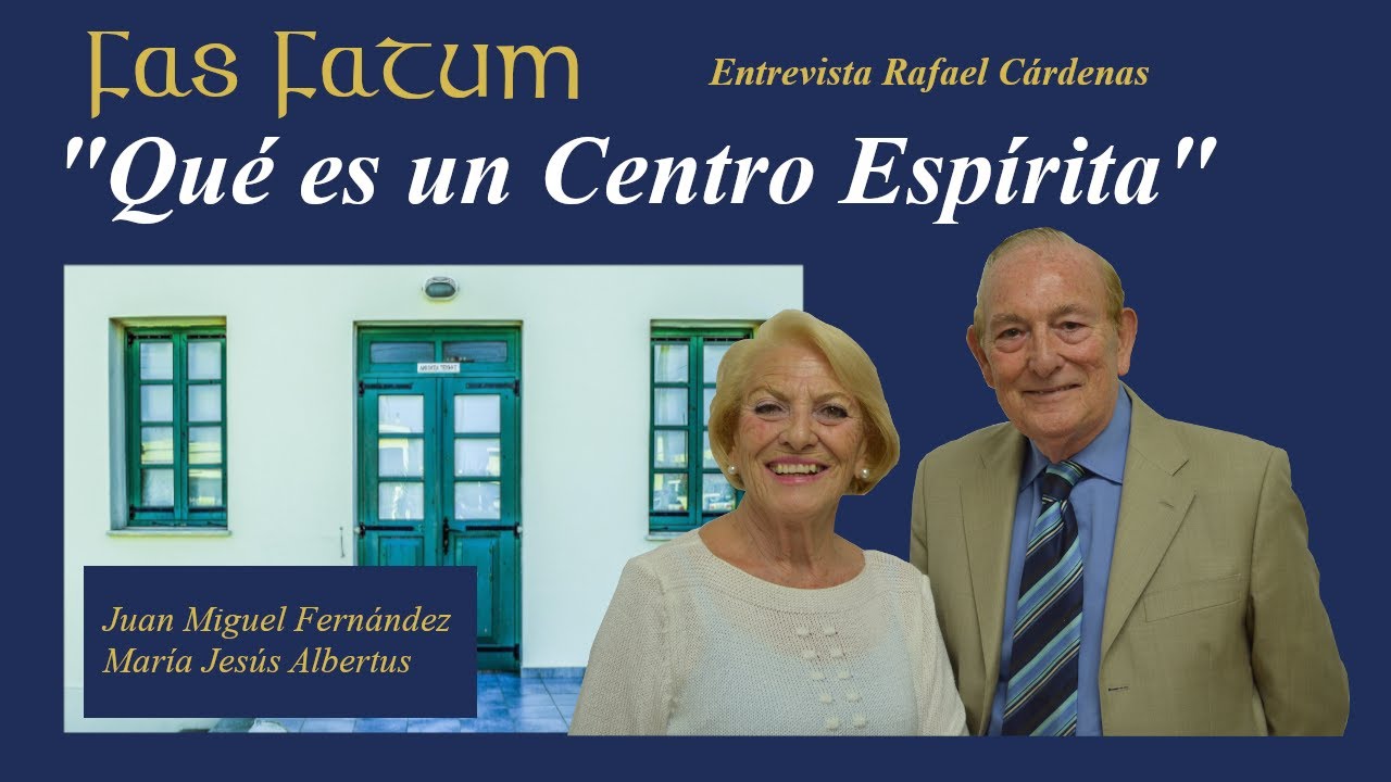 QUE ES UN CENTRO ESPIRITA - Juan Miguel Fernández y María Jesús Albertus