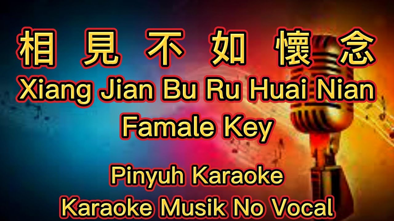 Xiang Jian Bu Ru Huai Nian - 相見不如懷念 - Karaoke - Musik No Vocal