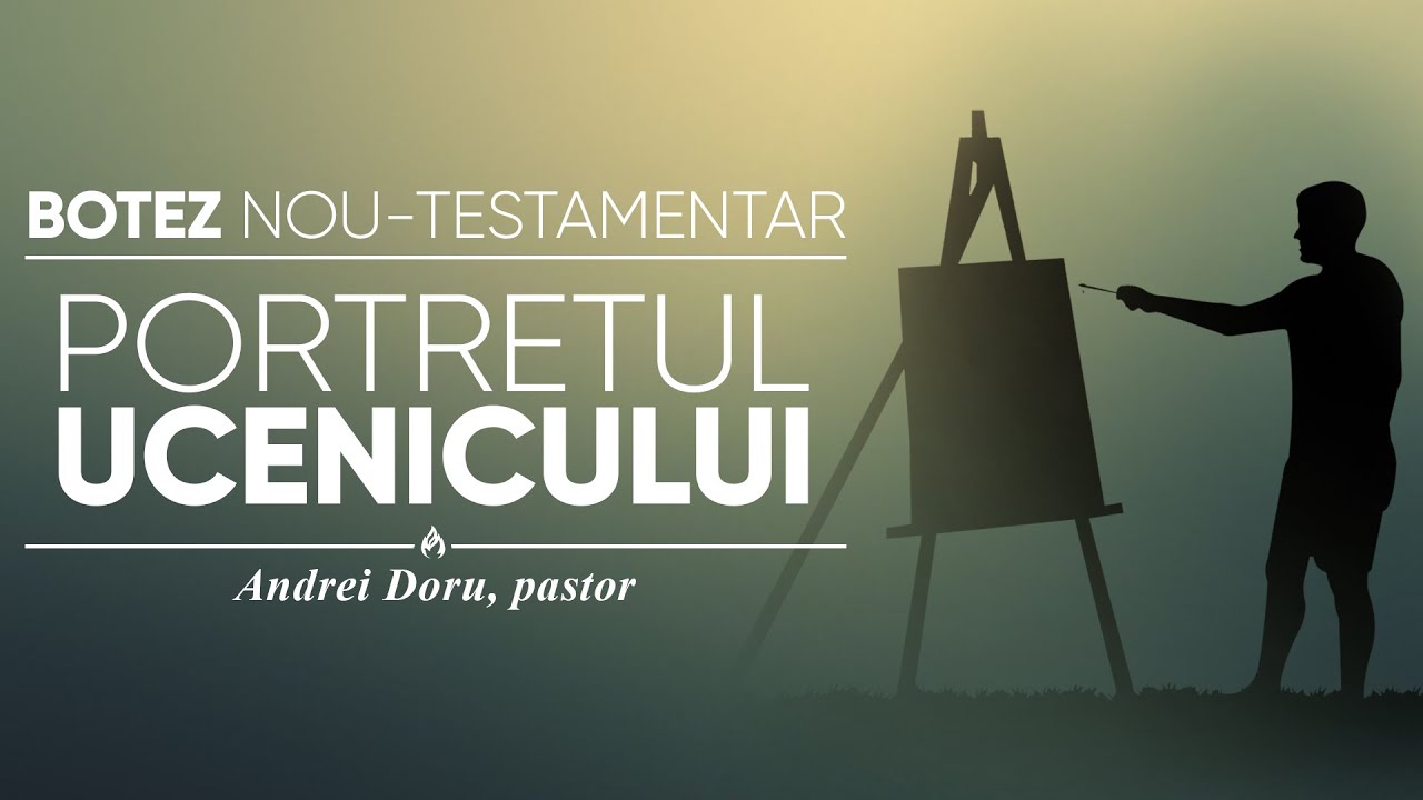 Botez Nou Testamentar || Andrei Doru - Portretul UCENICULUI