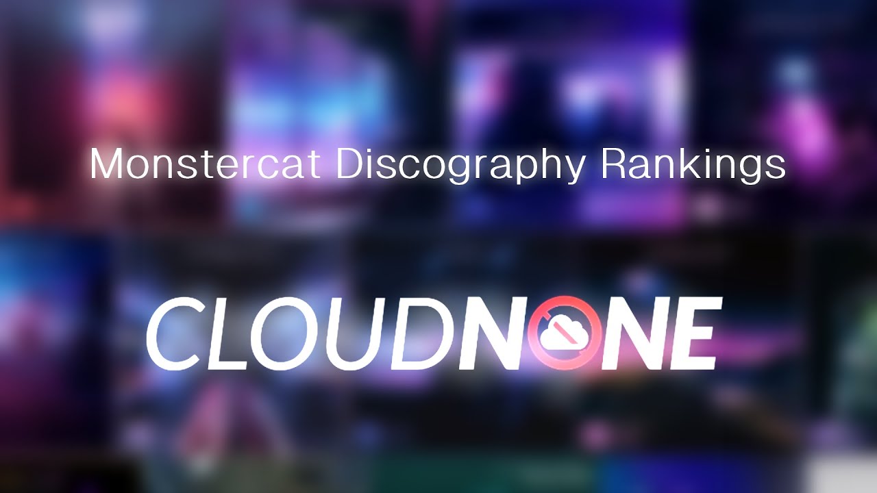 Monstercat Discography Rankings: CloudNone (w/ GYZA & Perfectpizza6)