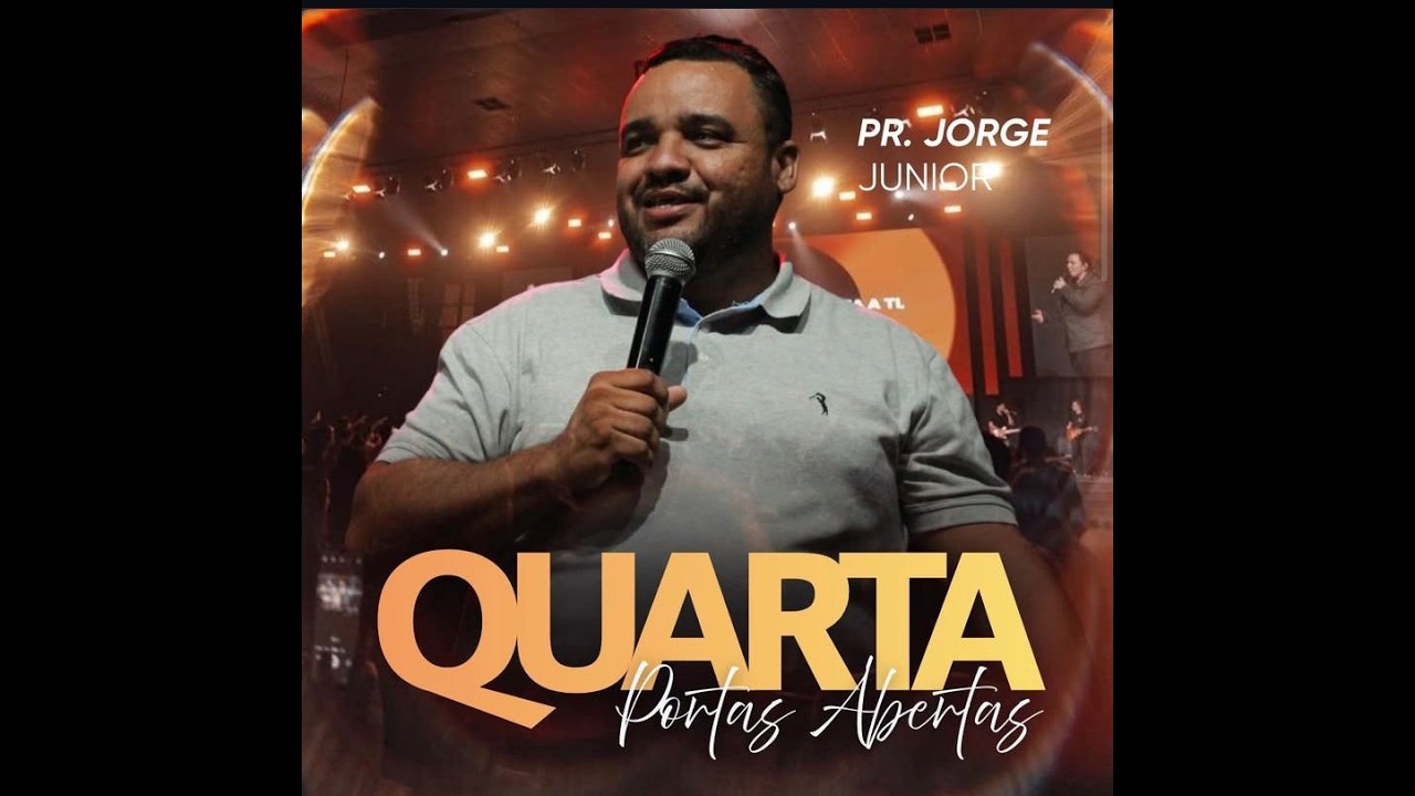 QUARTA DE PORTAS ABERTAS  I PR. JORGE JUNIOR