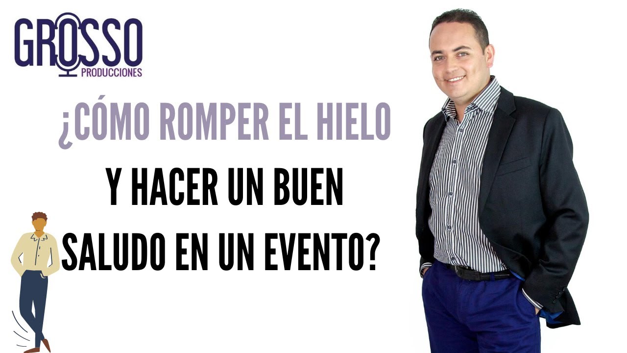 ¿Cómo romper el hielo y hacer un buen saludo en un evento? Maestro de ceremonias por Carlos Grosso
