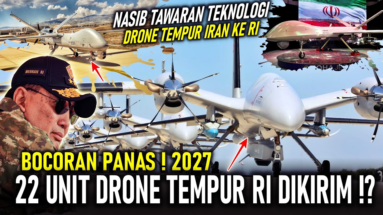 BOCORAN PANAS !! 22 DRONE TEMPUR RI DATANG 2027 | EKS DUBES RI : NASIB TAWARAN TEKNOLOGI DRONE IRAN