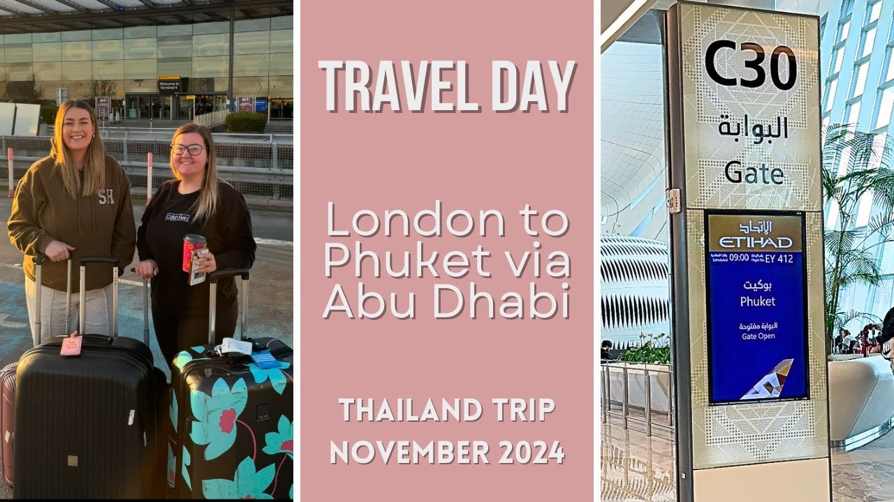 Travel Day - Etihad Airlines ✈️ London Heathrow to Phuket, Thailand via Abu Dhabi. Sister trip!