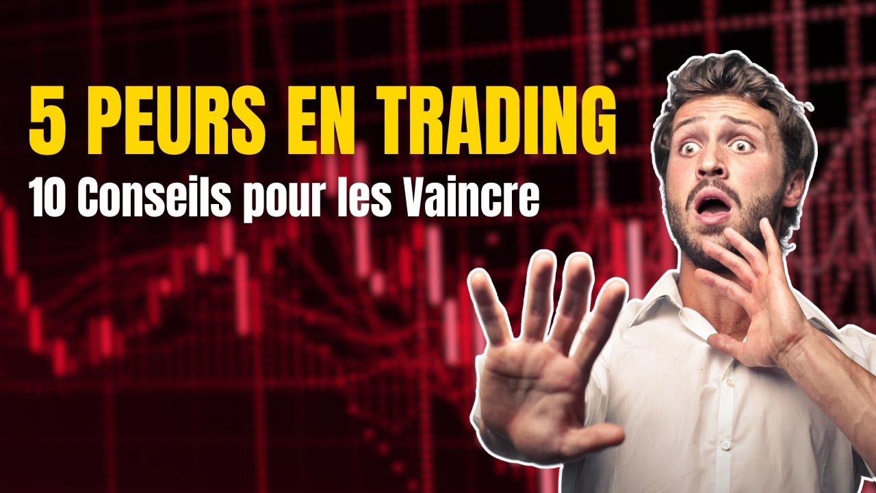 5 Peurs en Trading : Comment les Vaincre 🤔? La Psychologie dans le Trading