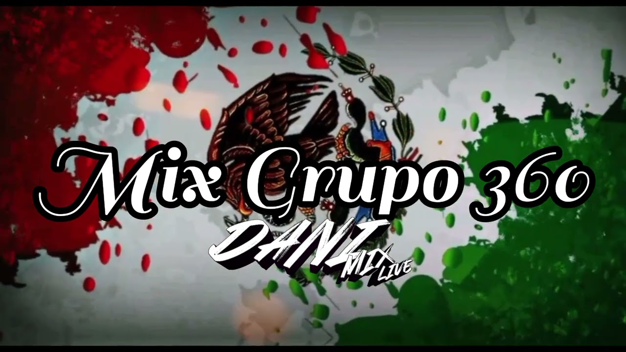 Mix grupo 360 deejaydanimixlive