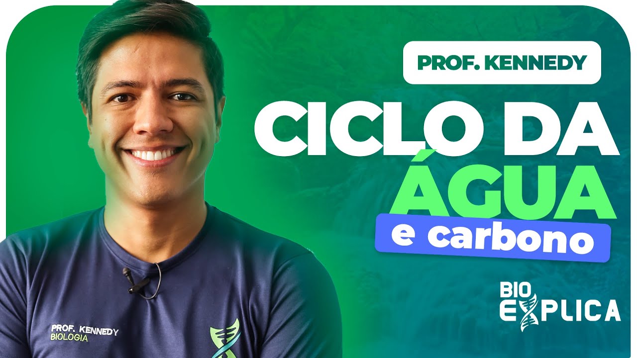 CICLO DA ÁGUA E CICLO DO CARBONO | Prof. Kennedy Ramos