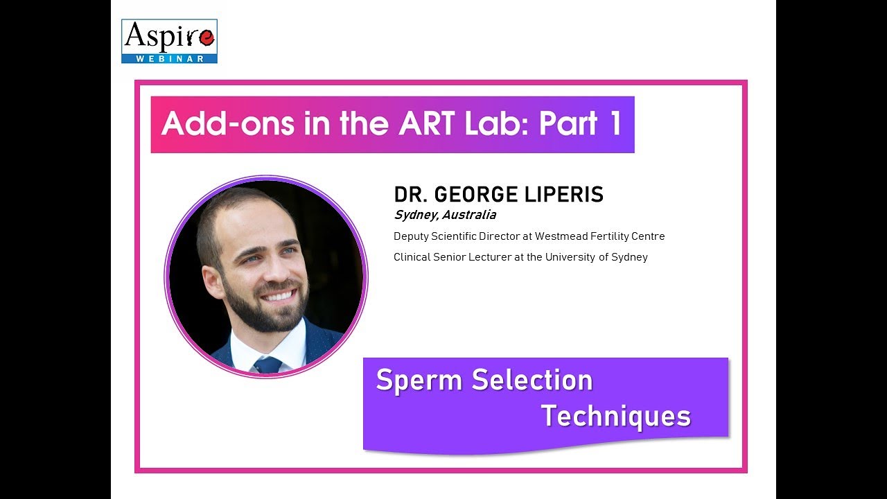 (ASPIRE Webinar) Sperm Selection Techniques (Dr. George Liperis)