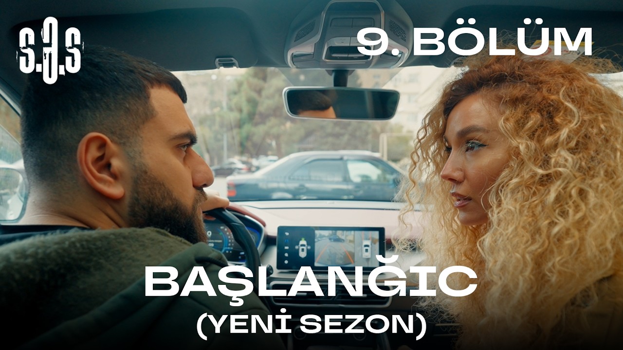 S.Ə.S: “Başlanğıc” (9.bölüm)