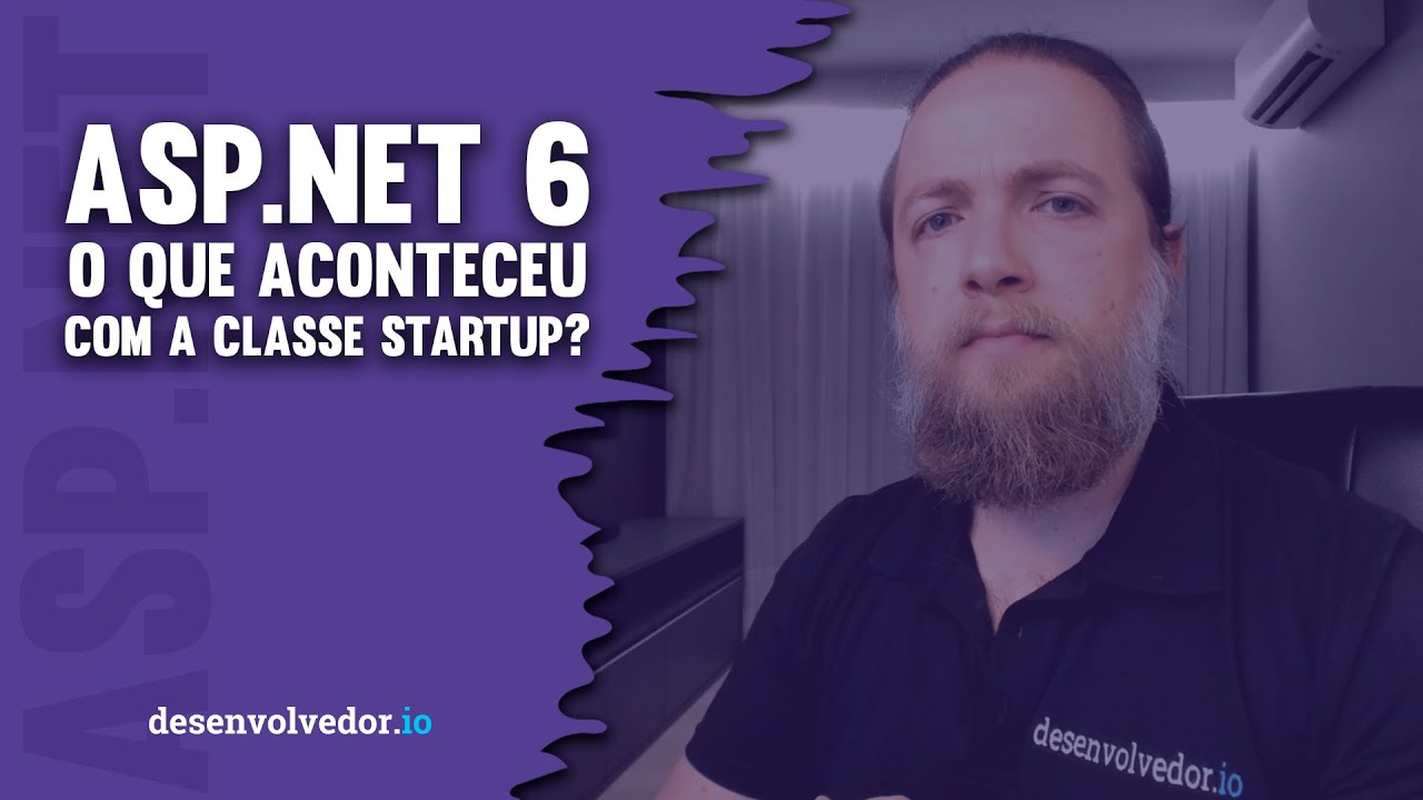 ASP.NET 6 - O QUE ACONTECEU COM A CLASSE STARTUP?