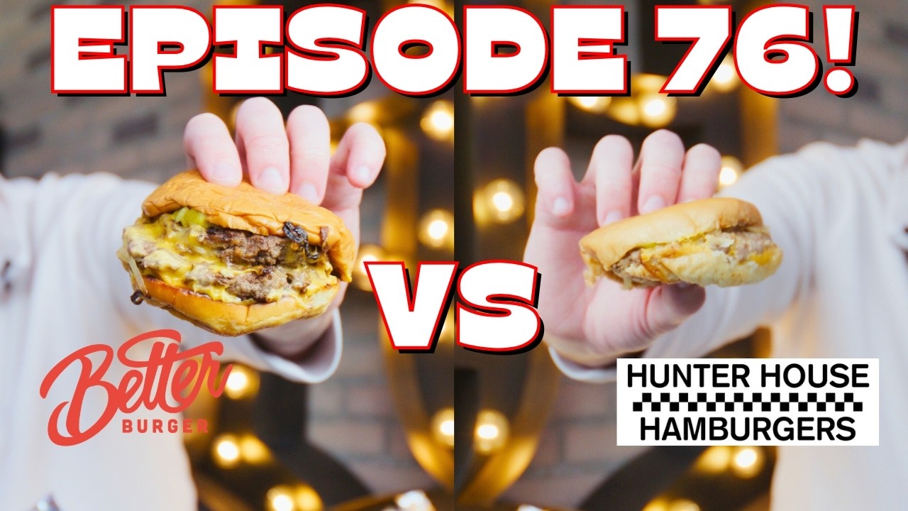 EETD Episode 76: Hunter House Vs Better Burger!