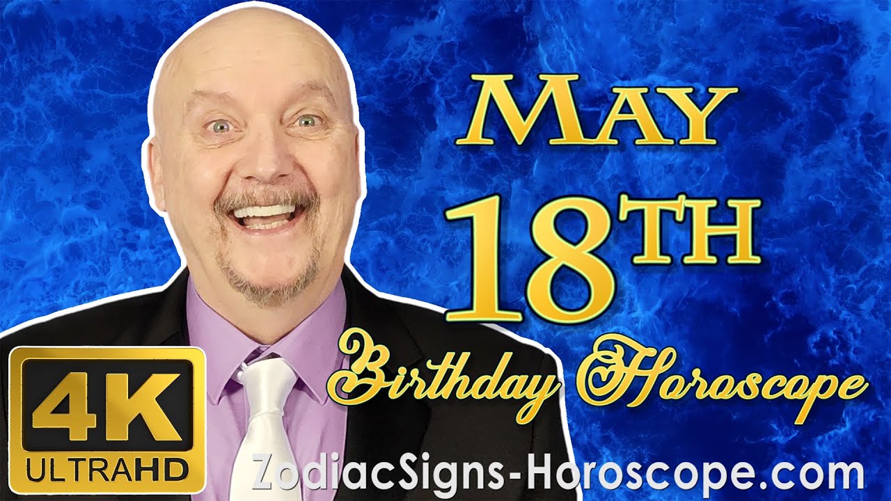 May 18 Zodiac Horoscope and Birthday Personality | May 18th Birthday Personality Horoscope Astrology