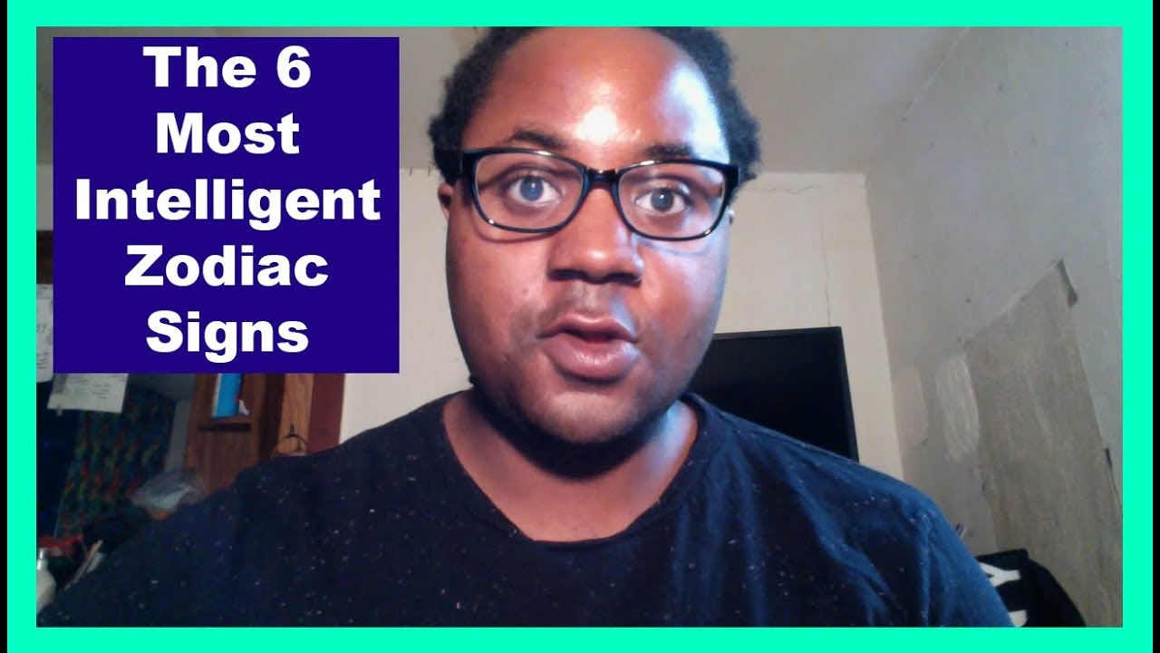 The 6 Most Intelligent & Smartest Zodiac Signs [Man & Woman] [Zodiac Personalities Video]