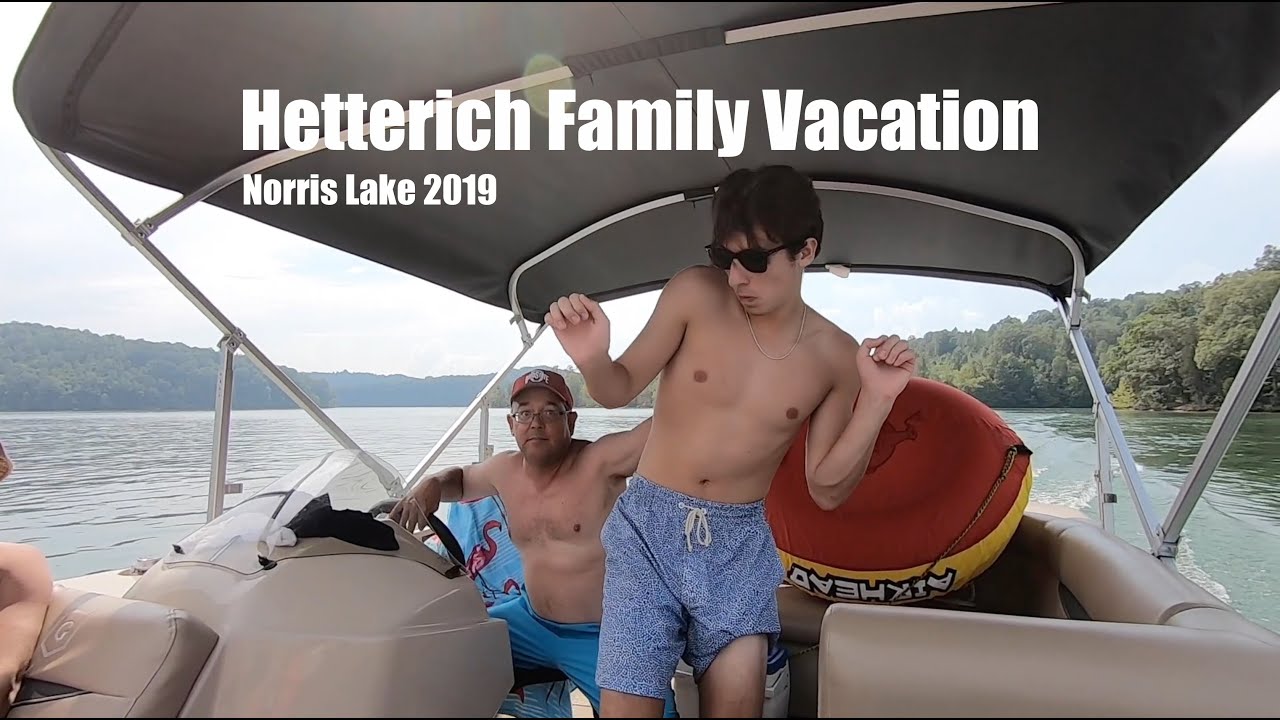 Hetterich Family Vacation // Norris Lake 2019
