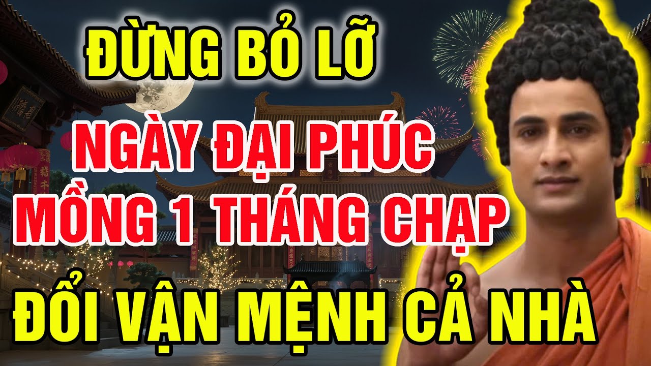 Đừng Bỏ Lỡ Ngày Đại Phúc 1 Tháng Chạp - Cơ Hội Vàng Trong Năm Để Nghe Pháp Tích Đức Cho Con Cháu