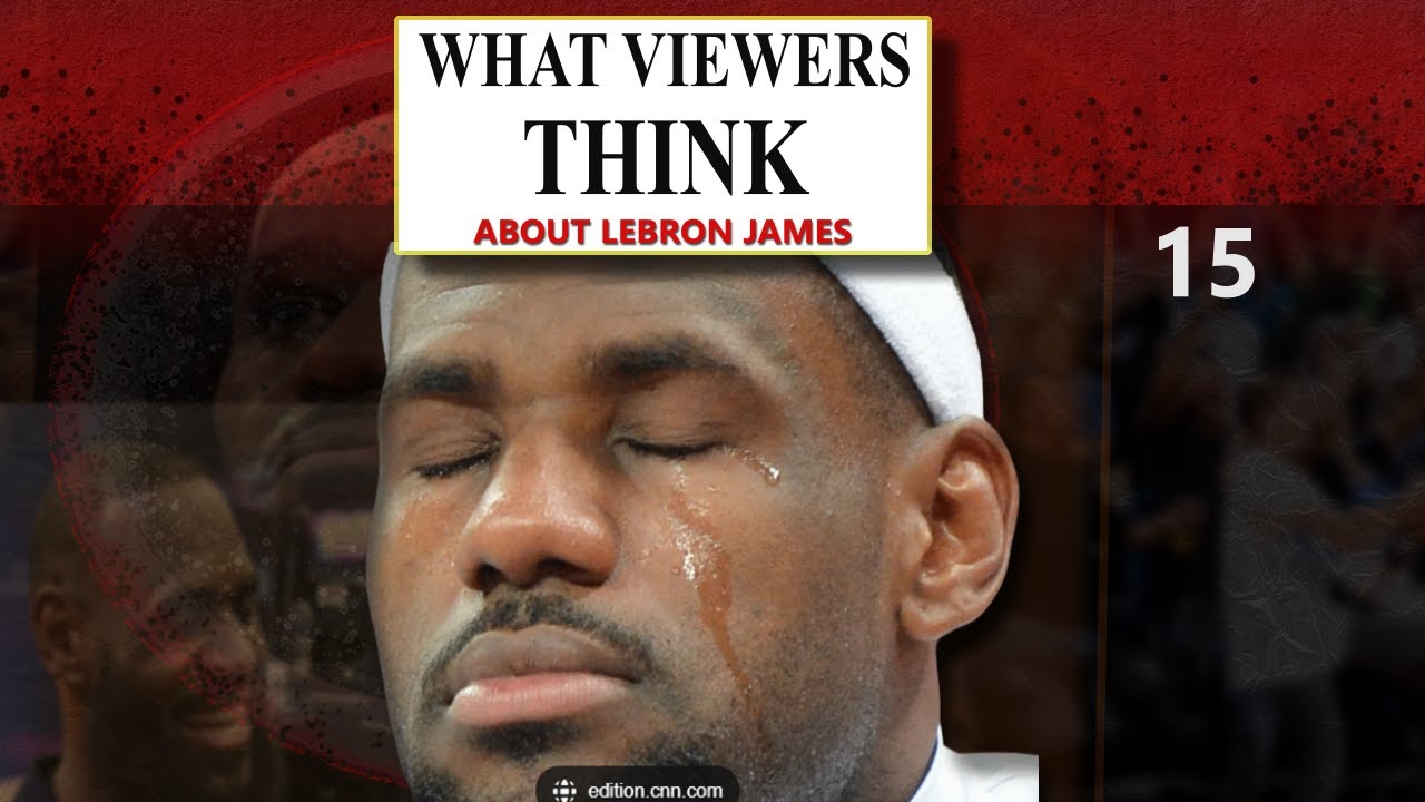 What Viewers Say About Lebron James 15