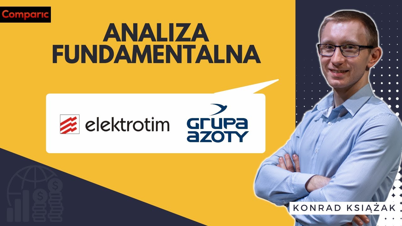 Elektrotim i Grupa Azoty - analiza fundamentalna spółek z GPW | Konrad Książak
