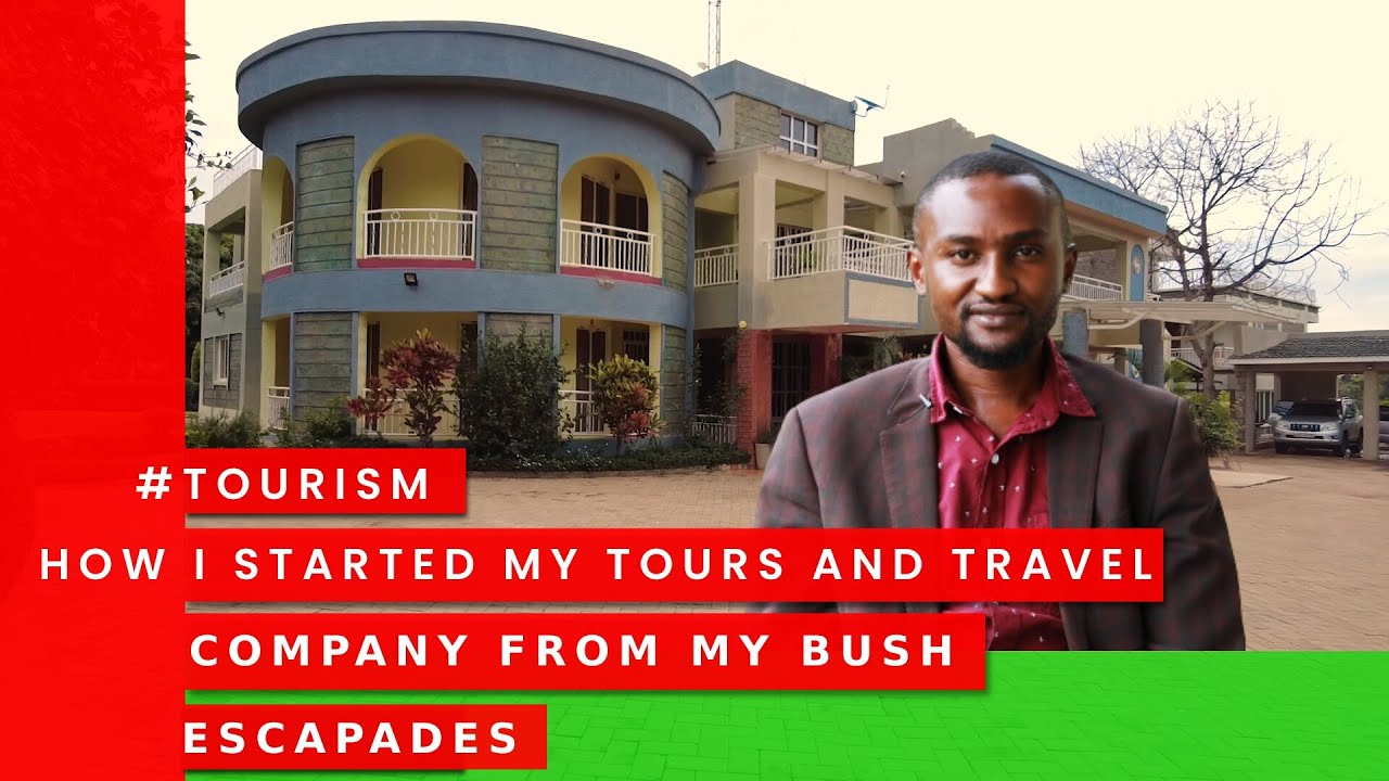 Tourism: How I Started My Tours and Travel Company From My Bush Escapades - Brian Muturi
