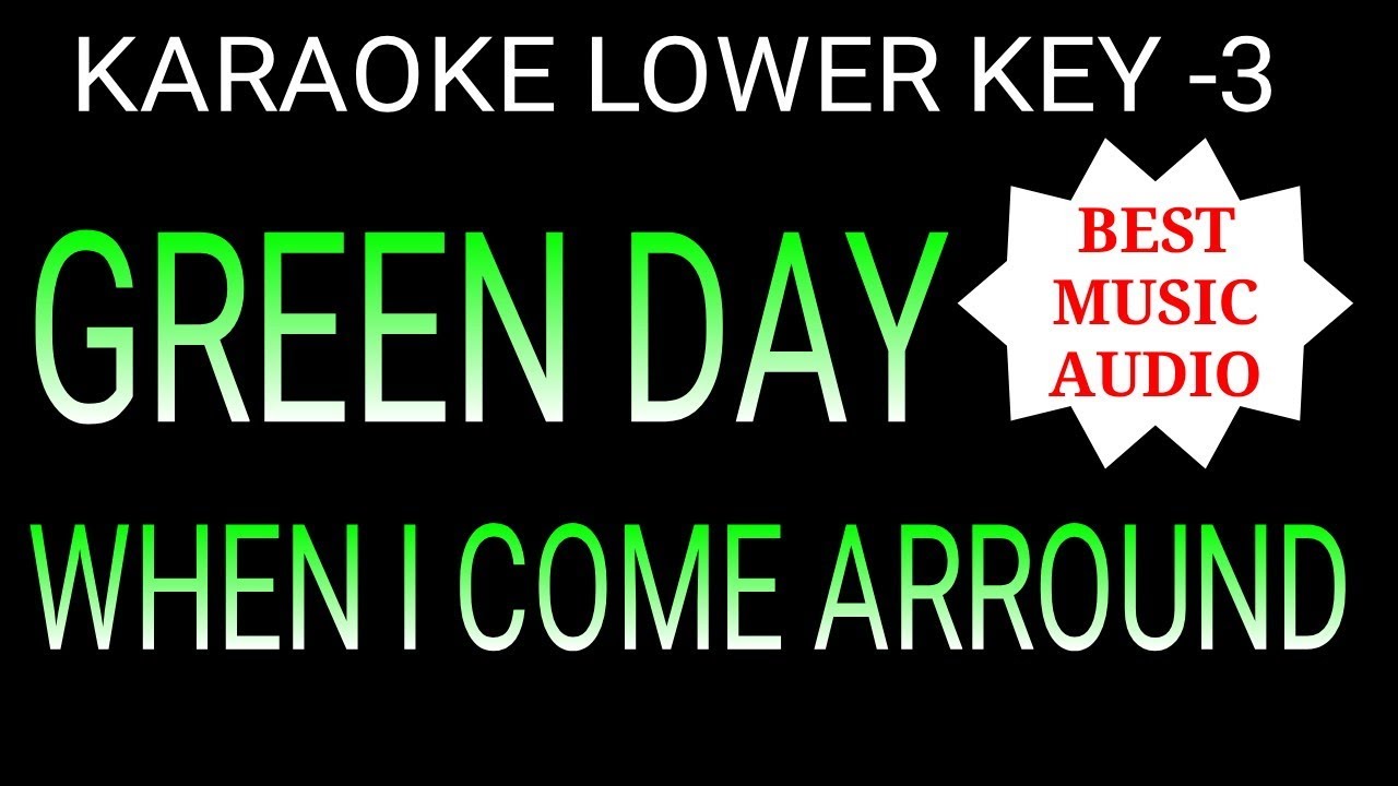 GREEN DAY WHEN I COME ARROUND KARAOKE LOWER KEY