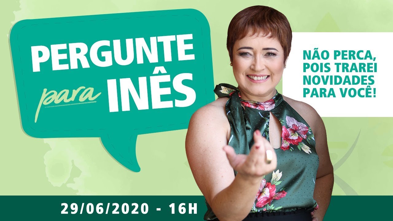 Pergunte para a Inês - 29/06/20