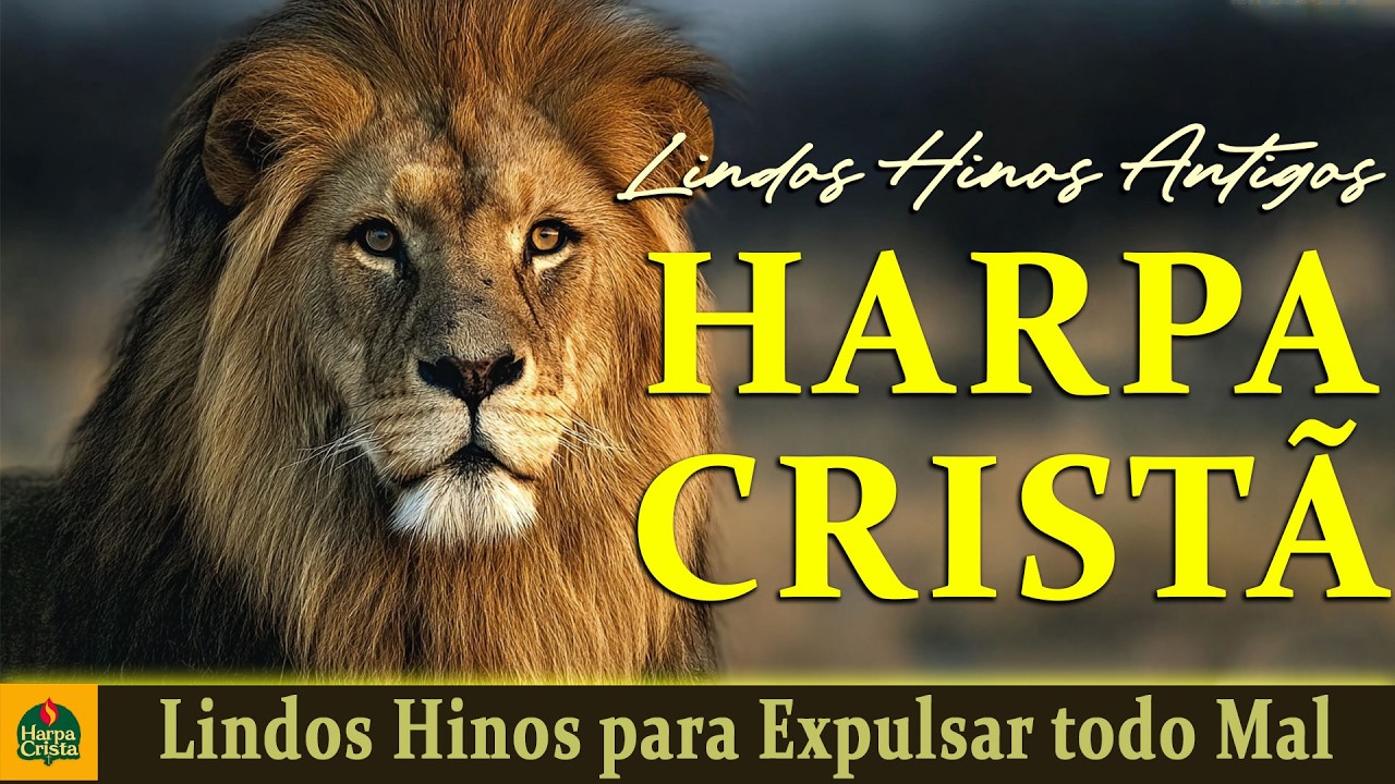 Harpa Crista 🙏🏼 Lindos Hinos para Expulsar todo Mal - Hinos da harpa completa