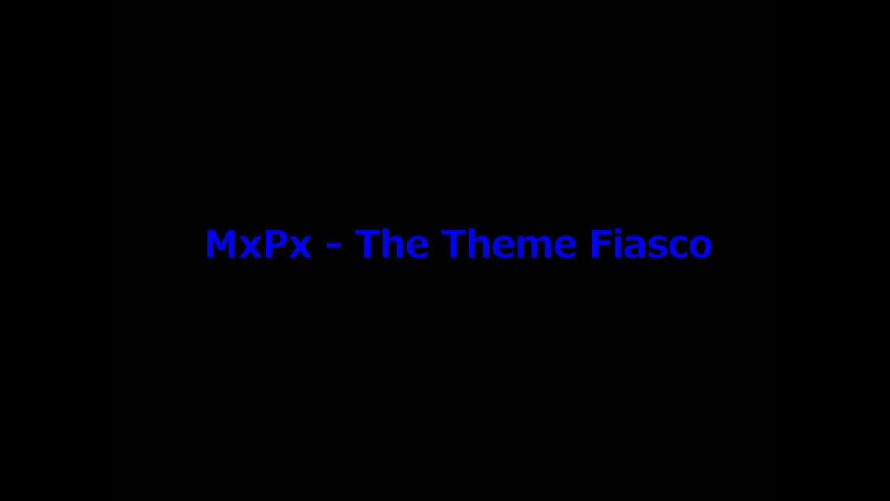 MxPx 'The Theme Fiasco'