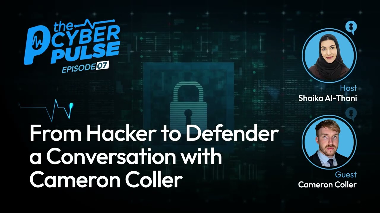 The Cyber Pulse — Episode 7 | From Hacker to Defender a Conversation with Cameron Coller