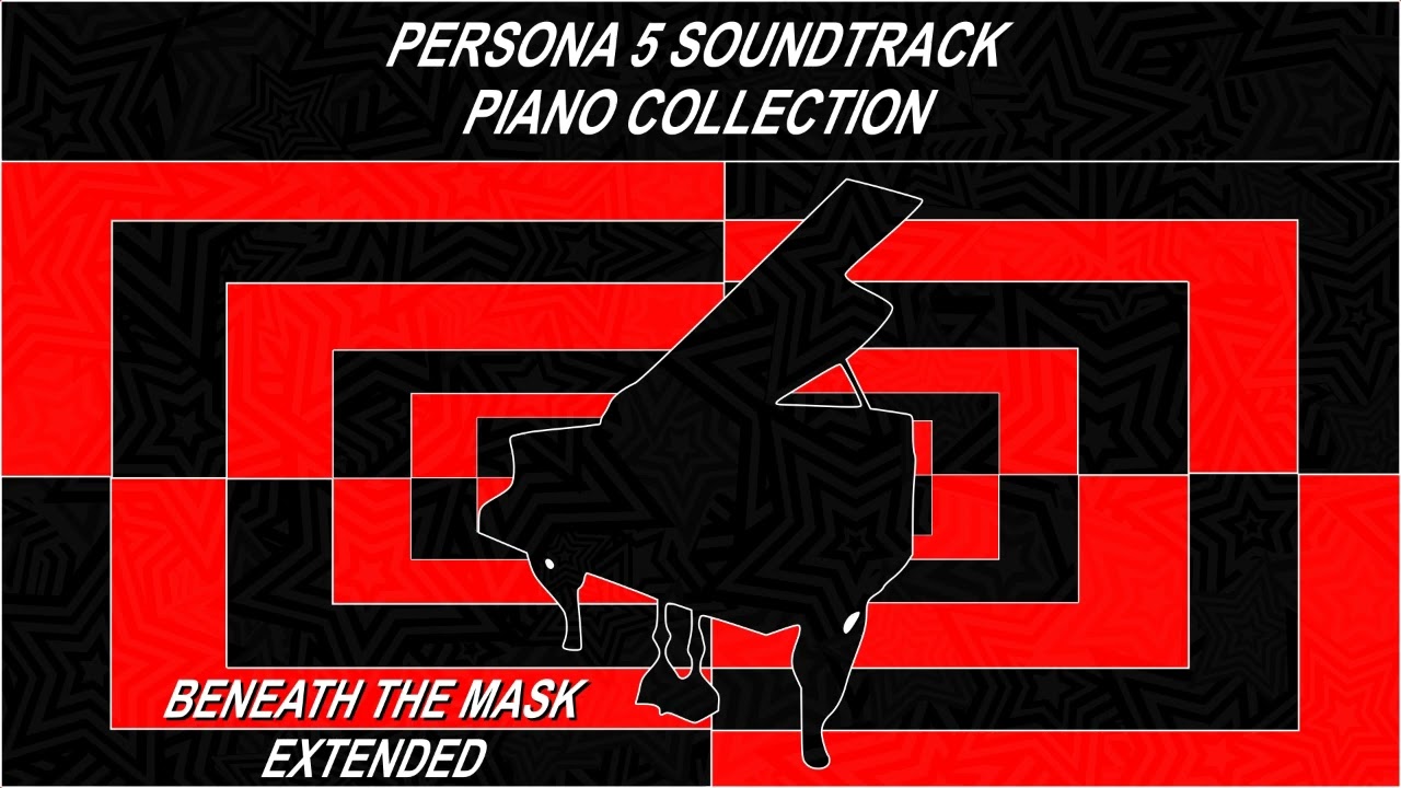 Beneath the Mask - Persona 5 Soundtrack Piano Collection [Extended]