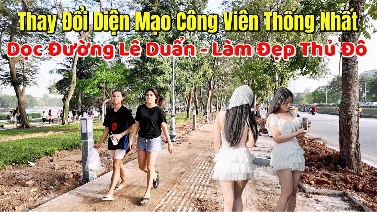 Hà Nội - Thay Đổi Diện Mạo Công Viên Thống Nhất Dọc Đường Lê Duẩn Làm Đẹp Thủ Đô.
